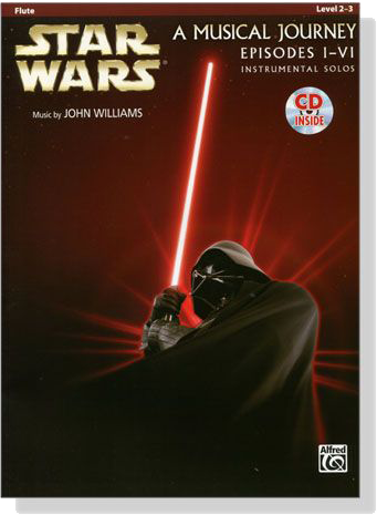 Star Wars : A Musical Journey Episodes Ⅰ-Ⅵ 【CD+樂譜】Instrumental Solos , Flute, Level 2-3 Star Wars : A Musical Journey Episodes Ⅰ-Ⅵ 【CD+樂譜】Instrumental Solos , Flute, Level 2-3