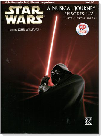 Star Wars : A Musical Journey Episodes Ⅰ-Ⅵ 【CD+樂譜】Instrumental Solos , Viola , Level 2-3 Star Wars : A Musical Journey Episodes Ⅰ-Ⅵ 【CD+樂譜】Instrumental Solos , Viola , Level 2-3