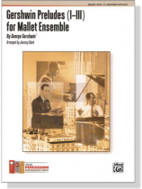 Gershwin Preludes (Ⅰ- Ⅲ) for Mallet Ensemble‧Arr. Clark Gershwin Preludes (Ⅰ- Ⅲ) for Mallet Ensemble‧Arr. Clark