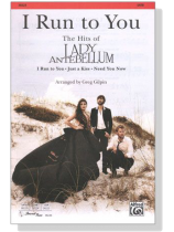 【I Run to You: The Hits of Lady Antebellum】SATB 【I Run to You: The Hits of Lady Antebellum】SATB