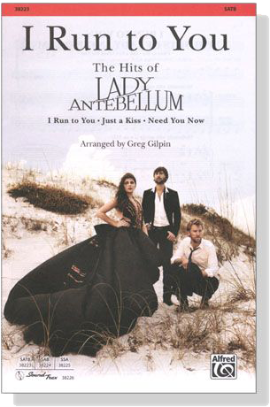 【I Run to You: The Hits of Lady Antebellum】SATB 【I Run to You: The Hits of Lady Antebellum】SATB