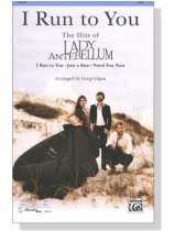 【I Run to You: The Hits of Lady Antebellum】SAB 【I Run to You: The Hits of Lady Antebellum】SAB