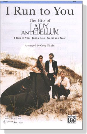【I Run to You: The Hits of Lady Antebellum】SAB 【I Run to You: The Hits of Lady Antebellum】SAB