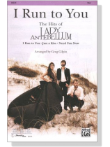 【I Run to You: The Hits of Lady Antebellum】SSA 【I Run to You: The Hits of Lady Antebellum】SSA