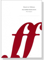 Play Opera! Mozart【Magic Flute , Die Zauberflöte】for Flute and Piano Play Opera! Mozart【Magic Flute , Die Zauberflöte】for Flute and Piano