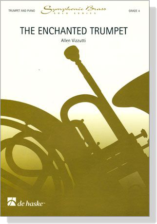 Allen Vizzutti【The Enchanted Trumpet】for Trumpet and Piano ,Grade 4 Allen Vizzutti【The Enchanted Trumpet】for Trumpet and Piano ,Grade 4