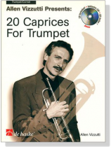 Allen Vizzutti Presents: 20 Caprices for Trumpet【CD+樂譜】 Allen Vizzutti Presents: 20 Caprices for Trumpet【CD+樂譜】