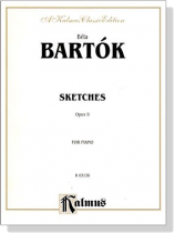Bela Bartok【Sketches, Op. 9】for Piano Bela Bartok【Sketches, Op. 9】for Piano