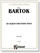 Bela Bartok An Album For Piano Solo Bela Bartok An Album For Piano Solo