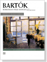 Béla Bartók【Romanian Folk Dances, Sz. 56】for the Piano Béla Bartók【Romanian Folk Dances, Sz. 56】for the Piano