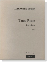 Alexander Goehr【Three Pieces  , Op. 18】for Piano Alexander Goehr【Three Pieces  , Op. 18】for Piano