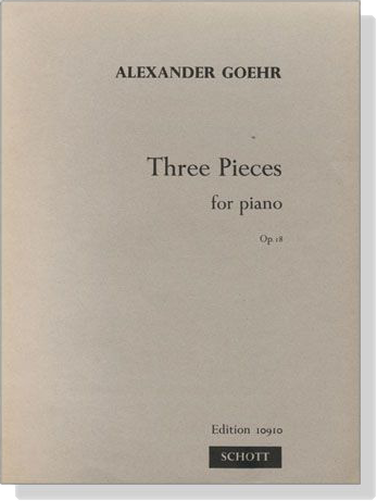 Alexander Goehr【Three Pieces  , Op. 18】for Piano