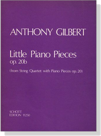 Anthony Gilbert【Little Piano Pieces , Op. 20b】from String Quartet with Piano Pieces Op. 20