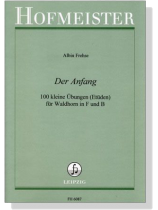 Albin Frehse【Der Anfang-100 Kleine Übungen(Etüden)】für Waldhorn in F und B Albin Frehse【Der Anfang-100 Kleine Übungen(Etüden)】für Waldhorn in F und B