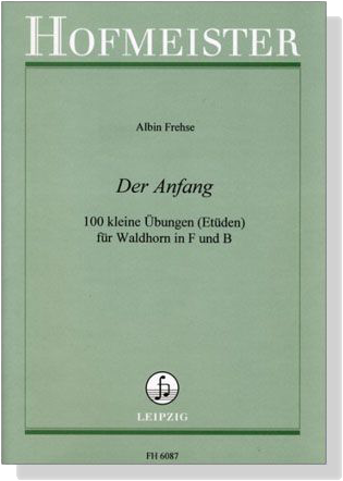Albin Frehse【Der Anfang－100 Kleine Übungen(Etüden)】für Waldhorn in F und B