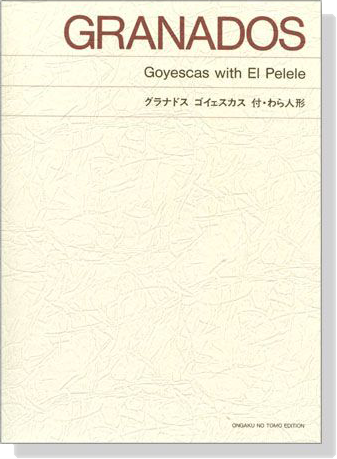 Granados【Goyescas】with【 El Pelele】Piano Granados【Goyescas】with【 El Pelele】Piano