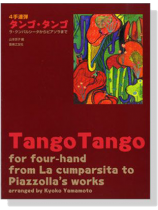 Tango Tango for Four-hand from【La cumparsita to Piazzolla's works】タンゴ・タンゴ  4手連弾 Tango Tango for Four-hand from【La cumparsita to Piazzolla's works】タンゴ・タンゴ  4手連弾