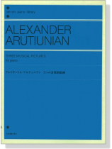 Alexander Arutiunian【Three Musical Pictures】for piano Alexander Arutiunian【Three Musical Pictures】for piano