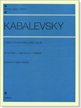 Kabalevsky【Twenty-Four Preludes , Op. 38】Piano カバレフスキー【 24のプレリュード】作品38 Kabalevsky【Twenty-Four Preludes , Op. 38】Piano カバレフスキー【 24のプレリュード】作品38