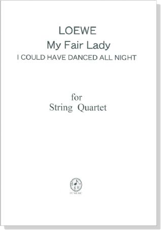 Loewe【My Fair Lady-I Could Have Danced All Night】for String Quartet