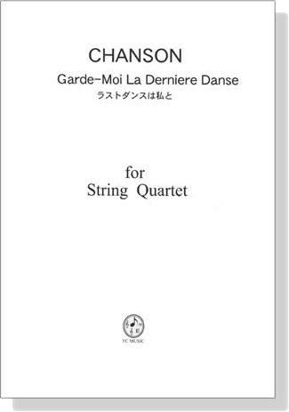 Chanson【Garde-Moi La Derniere Danse / ラストダンスは私と】for String Quartet Chanson【Garde-Moi La Derniere Danse / ラストダンスは私と】for String Quartet