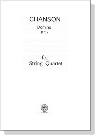 Chanson【Domino ドミノ】for String Quartet Chanson【Domino ドミノ】for String Quartet