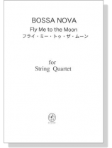 Bossa Nova フライ‧ミー‧トゥ‧ザ‧ムーン for String Quartet