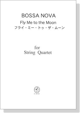 Bossa Nova フライ‧ミー‧トゥ‧ザ‧ムーン for String Quartet