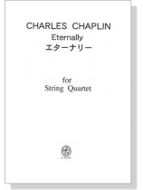 Charles Chaplin【Eternally / エターナリー】for String Quartet