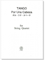 Tango【Por Una Cabeza / ポル・ウナ・カベーサ】 for String Quartet