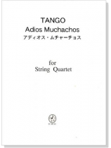 Tango【Adios Muchachos / アディオス．ムチャーチョス】 for String Quartet