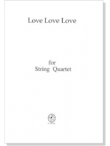 Love Love Love for String Quartet Love Love Love for String Quartet