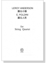 Leroy Anderson【踊る小猫】E.Poldini【踊る人形】for String Quartet Leroy Anderson【踊る小猫】E.Poldini【踊る人形】for String Quartet