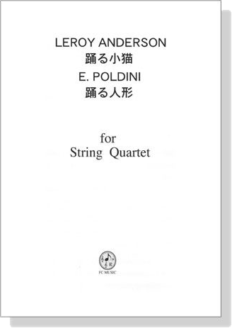 Leroy Anderson【踊る小猫】E.Poldini【踊る人形】for String Quartet Leroy Anderson【踊る小猫】E.Poldini【踊る人形】for String Quartet