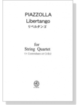 Piazzolla【Libertango リベルタンゴ 】for String Quartet(+Contrabass or Cello) Piazzolla【Libertango リベルタンゴ 】for String Quartet(+Contrabass or Cello)