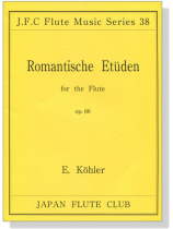 Ernesto Köhler【Romantische Etüden , Op. 66】for the Flute Ernesto Köhler【Romantische Etüden , Op. 66】for the Flute