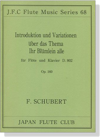 F. Schubert【Introduktion und Variationen über das Thema Ihr Blümlein alle , D. 802 Op. 160】für Flöte und Klavier