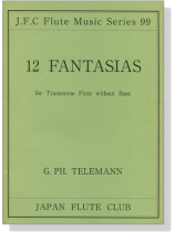 G. PH. Telemann【12 Fantasias】for Transverse Flute without Bass G. PH. Telemann【12 Fantasias】for Transverse Flute without Bass