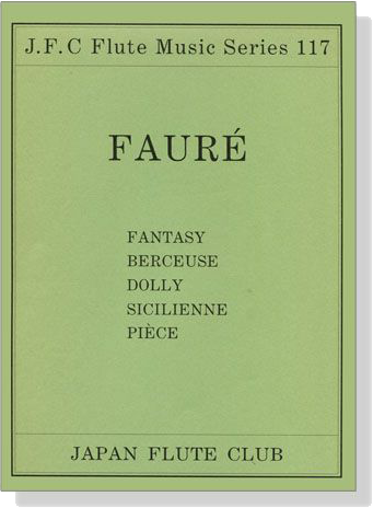 Fauré【Fantasy、Berceuse、Dolly、Sicilienne、Pièce】for Flute and Piano