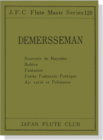 Demersseman【Souvenir de Bayonne、Boléro、Fantaisie、Petite Fantaisie Poétique、Air varié et Polonaise】for Flute and Piano
