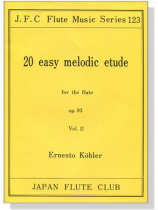Ernesto Köhler【20 Easy melodic etude , Op. 93】for the Flute , Vol.2 Ernesto Köhler【20 Easy melodic etude , Op. 93】for the Flute , Vol.2