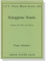 Franz Schubert【Arpeggione Sonate】Ausgabe für Flöte und Klavier Franz Schubert【Arpeggione Sonate】Ausgabe für Flöte und Klavier