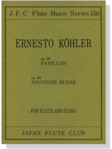 Ernesto Köhler【Papillon  , Op. 30、Souvenir Russe  , Op. 60】for Flute and Piano Ernesto Köhler【Papillon  , Op. 30、Souvenir Russe  , Op. 60】for Flute and Piano