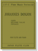 Johannes Donjon【Jadis、Rêverie、Valse Pipeaux】for Flute and Piano Johannes Donjon【Jadis、Rêverie、Valse Pipeaux】for Flute and Piano