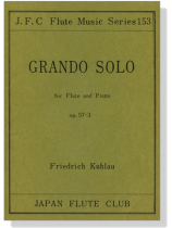 Friedrich Kuhlau【Grando Solo , Op. 57-3】for Flute and Piano Friedrich Kuhlau【Grando Solo , Op. 57-3】for Flute and Piano
