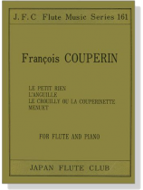 François Couperin【Le Petit Rien、L'anguille、Le Crouilly Ou La Couperinette、Menuet】for Flute and Piano François Couperin【Le Petit Rien、L'anguille、Le Crouilly Ou La Couperinette、Menuet】for Flute and Piano