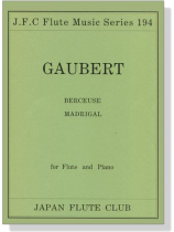 Gaubert【Berceuse、Madrigal】for Flute and Piano Gaubert【Berceuse、Madrigal】for Flute and Piano
