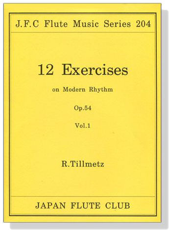 R. Tillmetz【12 Exercises】on Modern Rhythm , Op. 54 Vol. 1 R. Tillmetz【12 Exercises】on Modern Rhythm , Op. 54 Vol. 1