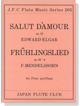 Elgar【Salut D'amour , Op. 12】Mendelssohn【Frühlingslied , Op. 62-6】for Flute and Piano Elgar【Salut D'amour , Op. 12】Mendelssohn【Frühlingslied , Op. 62-6】for Flute and Piano