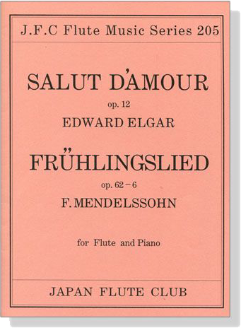 Elgar【Salut D'amour , Op. 12】Mendelssohn【Frühlingslied , Op. 62-6】for Flute and Piano Elgar【Salut D'amour , Op. 12】Mendelssohn【Frühlingslied , Op. 62-6】for Flute and Piano